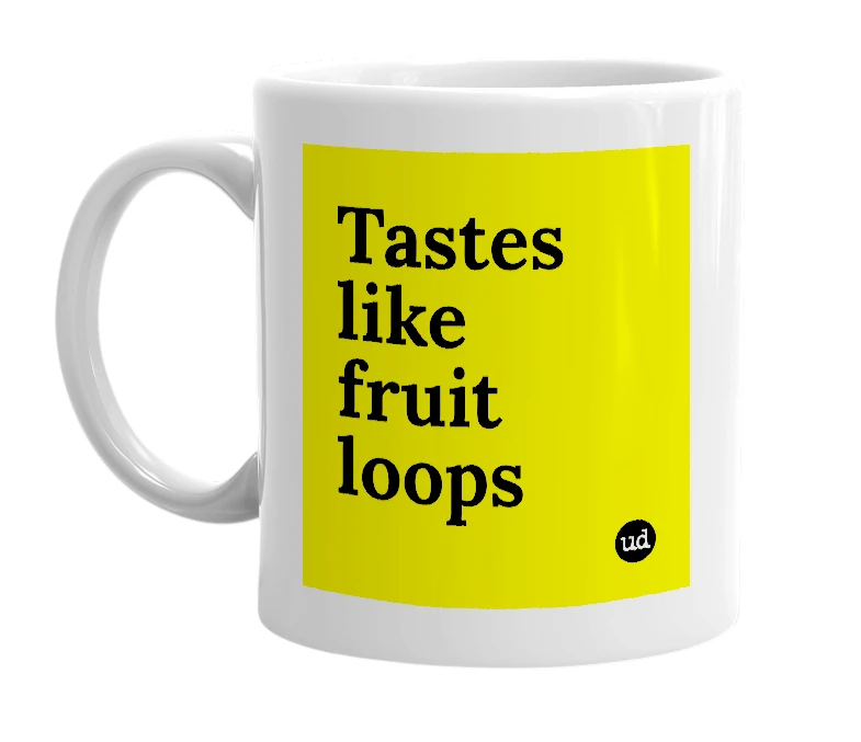 White mug with 'Tastes like fruit loops' in bold black letters