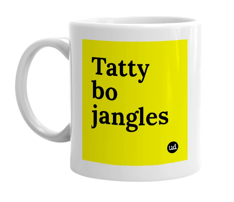 White mug with 'Tatty bo jangles' in bold black letters