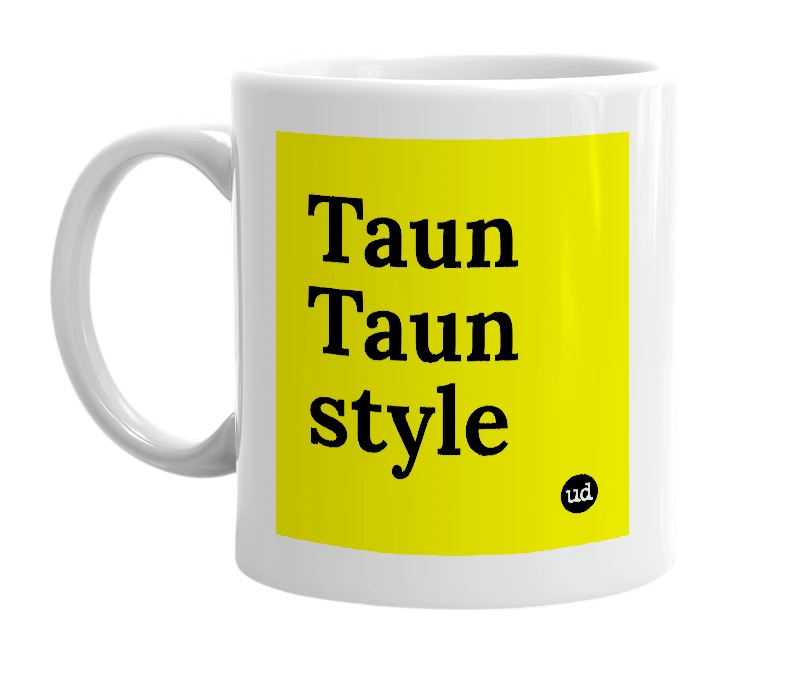 White mug with 'Taun Taun style' in bold black letters