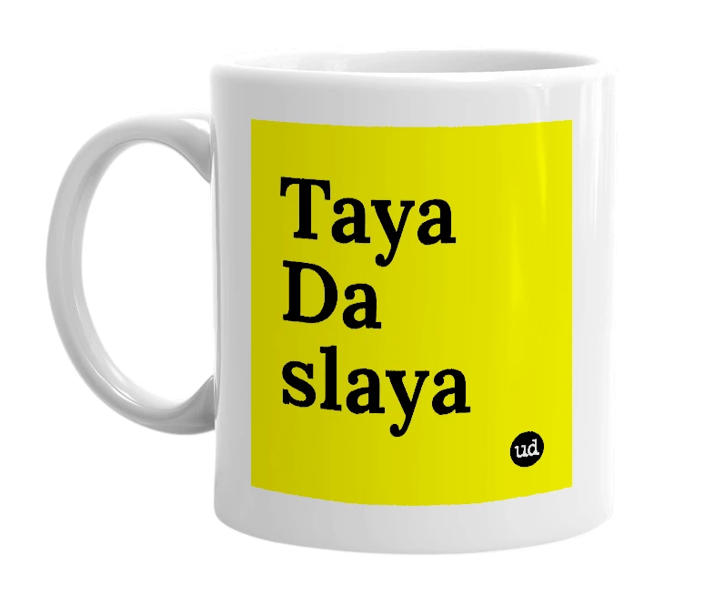 White mug with 'Taya Da slaya' in bold black letters