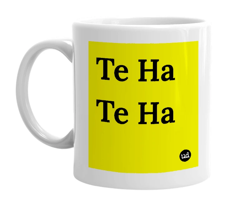 White mug with 'Te Ha Te Ha' in bold black letters