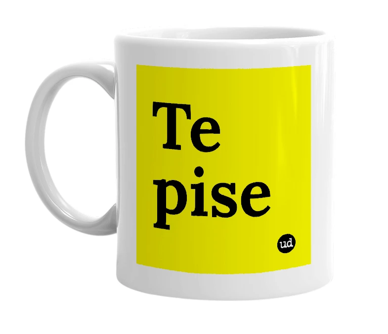 White mug with 'Te pise' in bold black letters