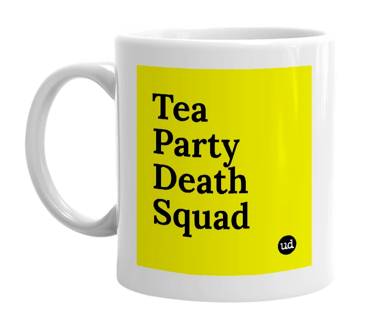 White mug with 'Tea Party Death Squad' in bold black letters