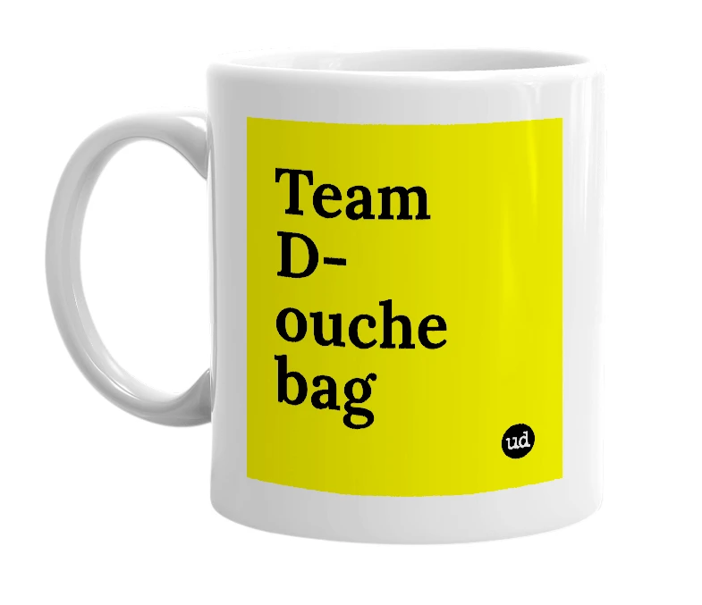 White mug with 'Team D-ouche bag' in bold black letters