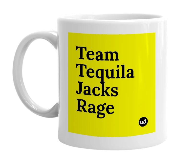 White mug with 'Team Tequila Jacks Rage' in bold black letters