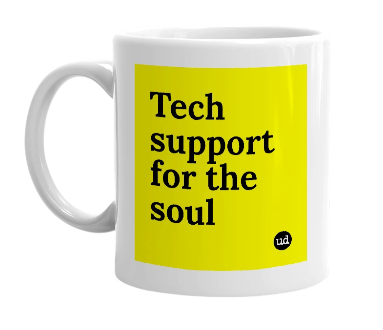 White mug with 'Tech support for the soul' in bold black letters