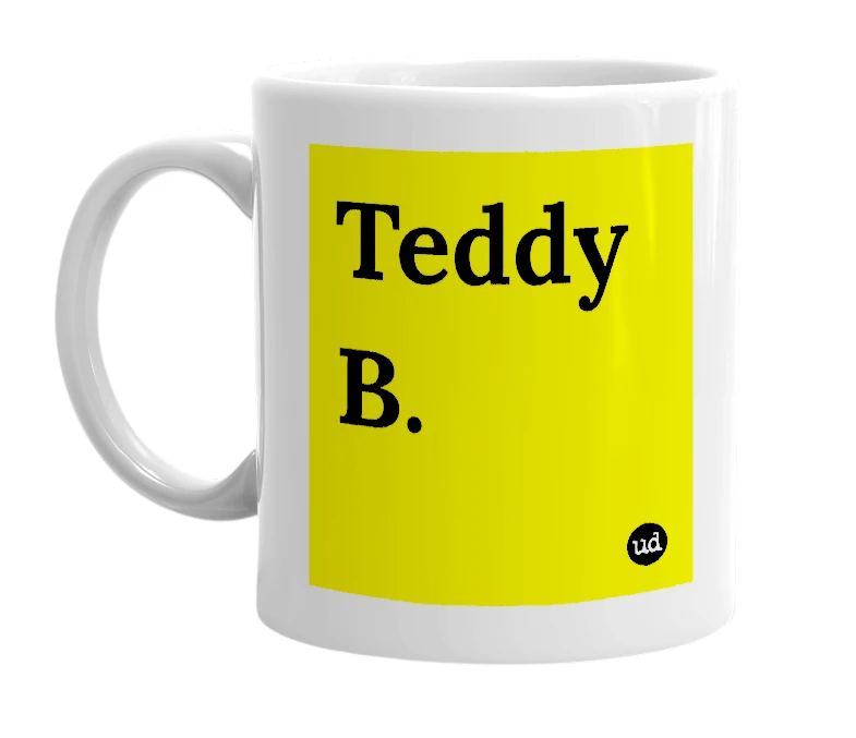 White mug with 'Teddy B.' in bold black letters