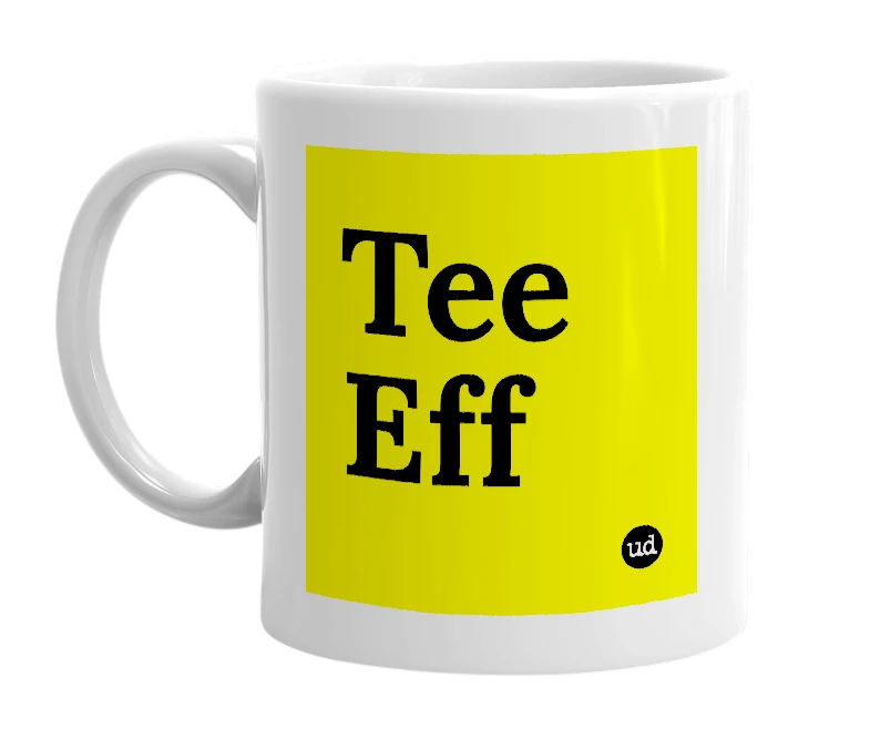 White mug with 'Tee Eff' in bold black letters