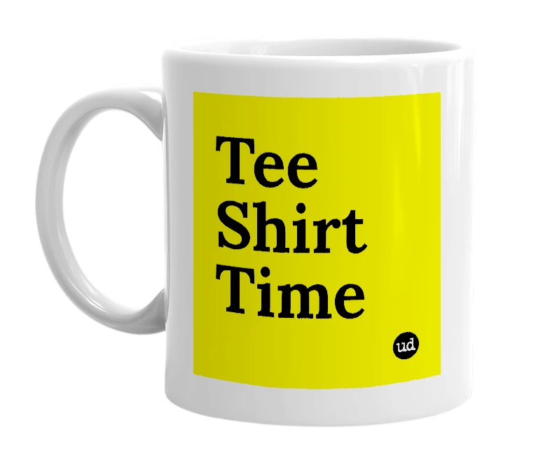 White mug with 'Tee Shirt Time' in bold black letters