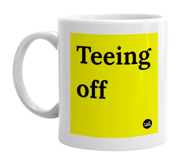 White mug with 'Teeing off' in bold black letters