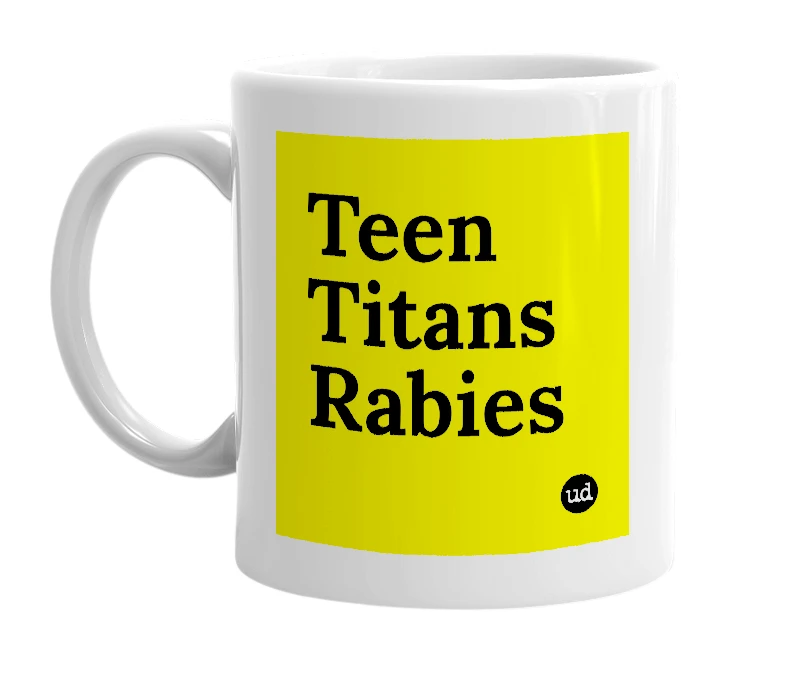 White mug with 'Teen Titans Rabies' in bold black letters