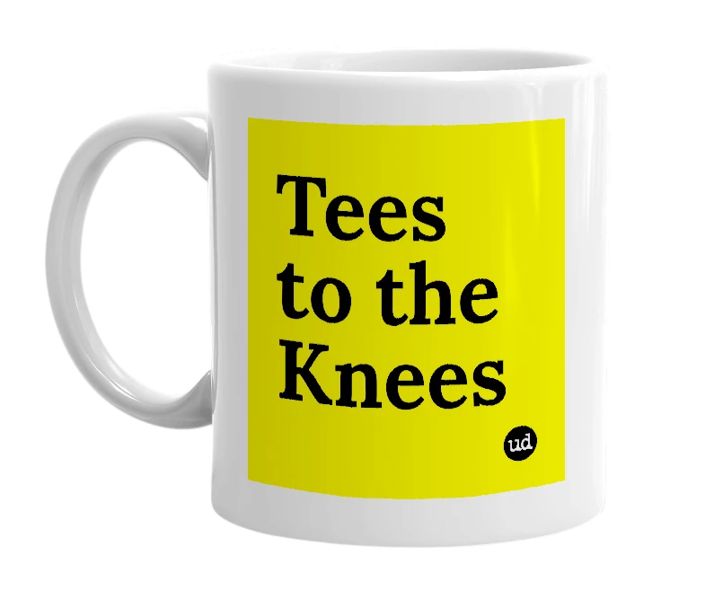 White mug with 'Tees to the Knees' in bold black letters
