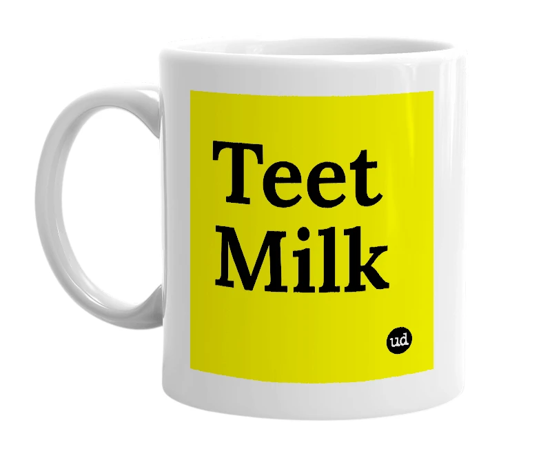 White mug with 'Teet Milk' in bold black letters