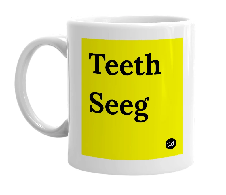 White mug with 'Teeth Seeg' in bold black letters