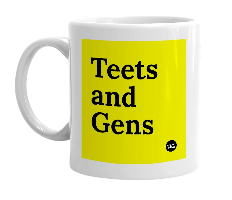 White mug with 'Teets and Gens' in bold black letters