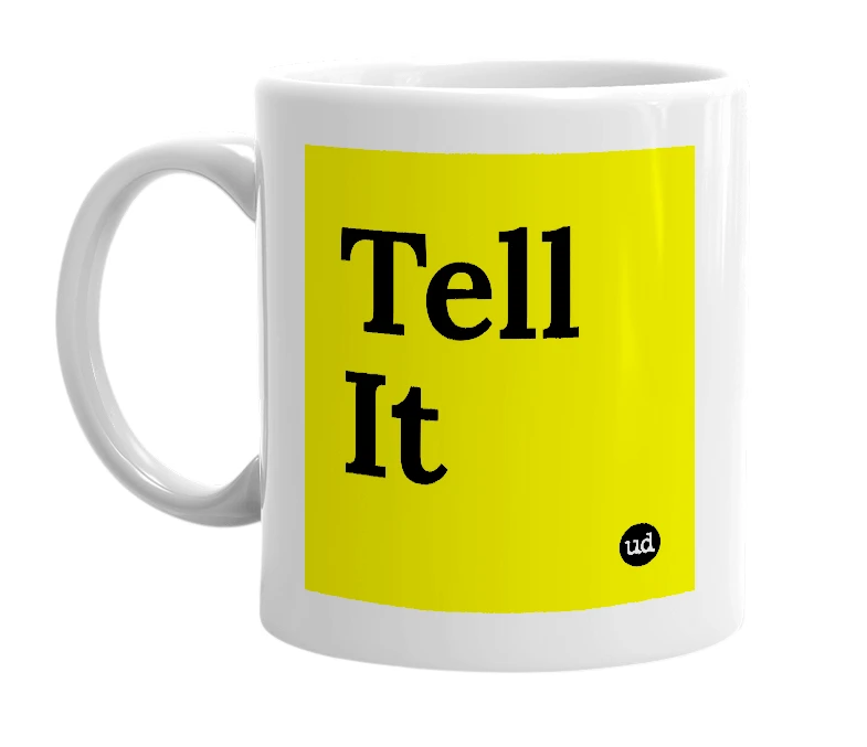 White mug with 'Tell It' in bold black letters