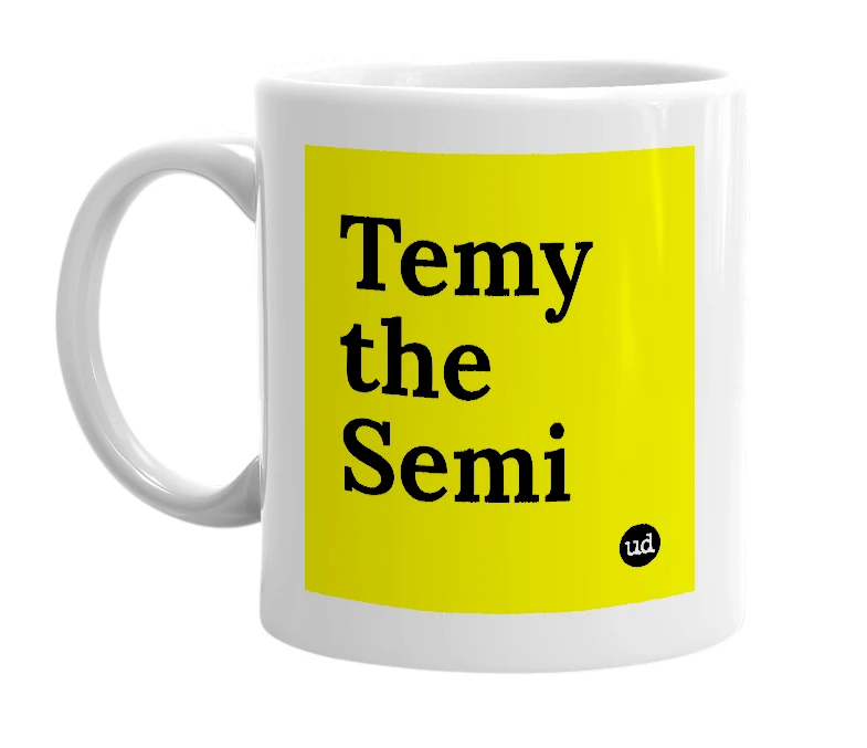 White mug with 'Temy the Semi' in bold black letters