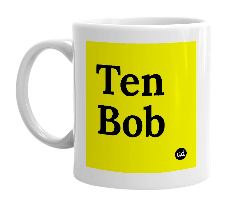 White mug with 'Ten Bob' in bold black letters