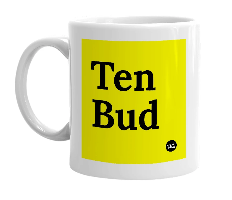 White mug with 'Ten Bud' in bold black letters