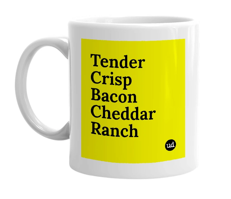 White mug with 'Tender Crisp Bacon Cheddar Ranch' in bold black letters