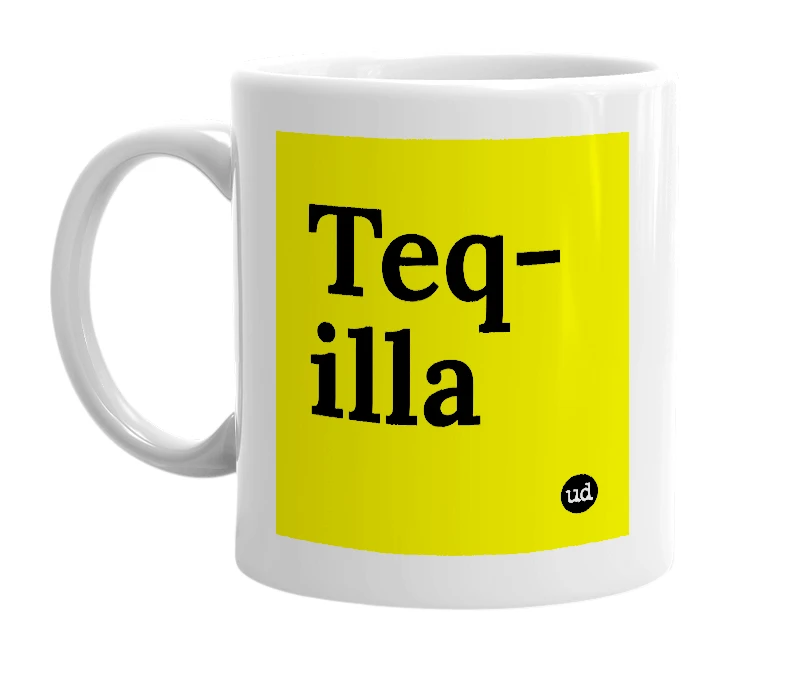 White mug with 'Teq-illa' in bold black letters