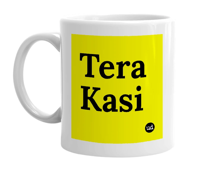 White mug with 'Tera Kasi' in bold black letters