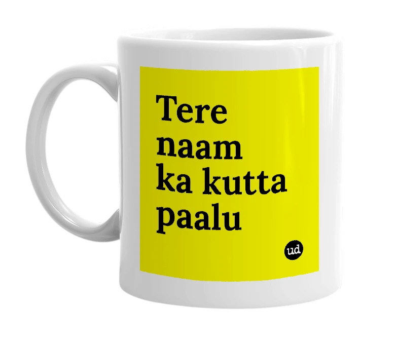 White mug with 'Tere naam ka kutta paalu' in bold black letters