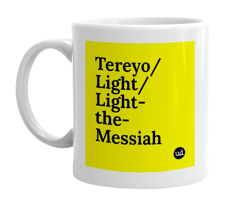 White mug with 'Tereyo/Light/Light-the-Messiah' in bold black letters