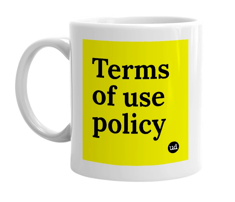 White mug with 'Terms of use policy' in bold black letters