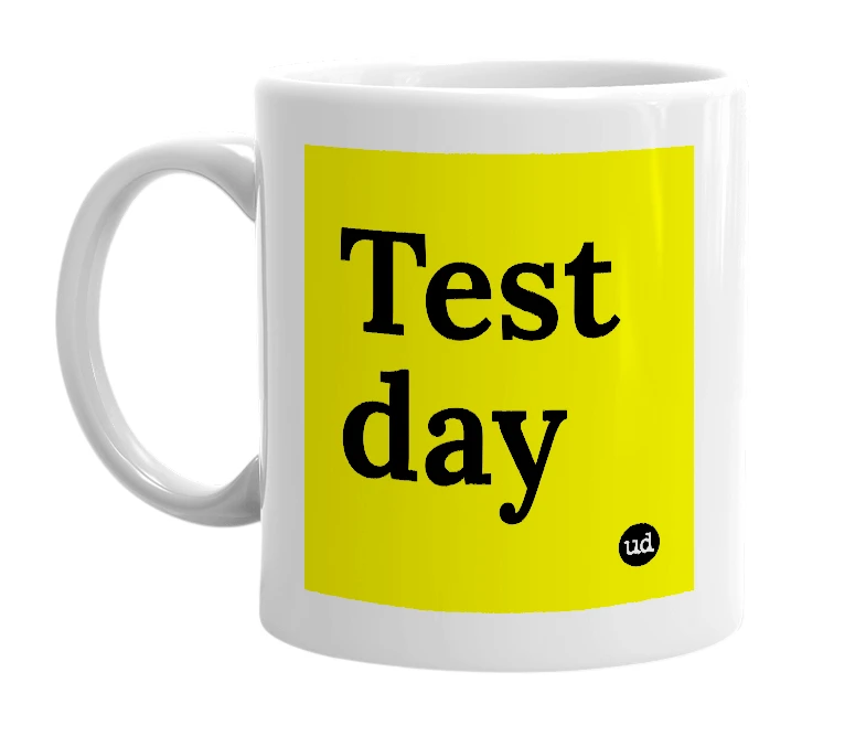 White mug with 'Test day' in bold black letters