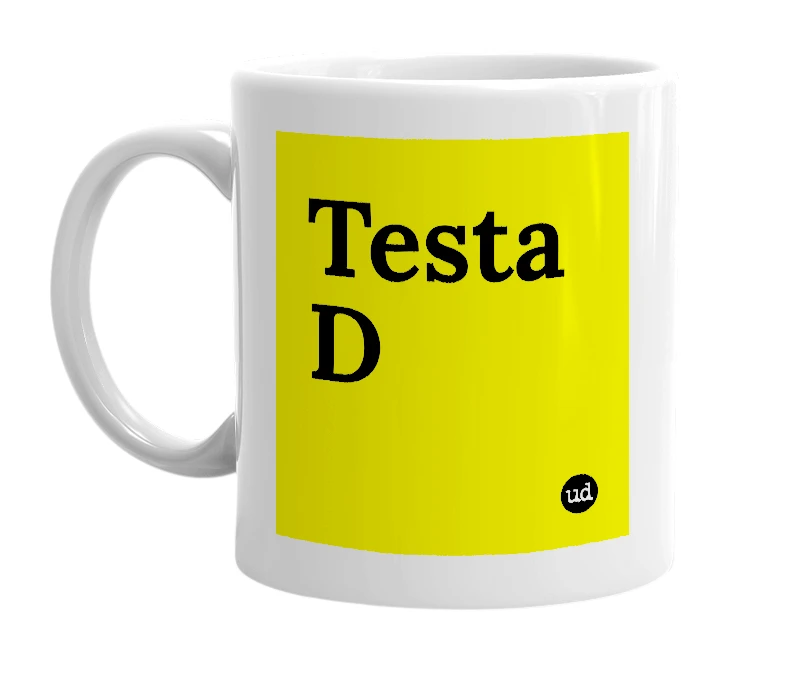 White mug with 'Testa D' in bold black letters