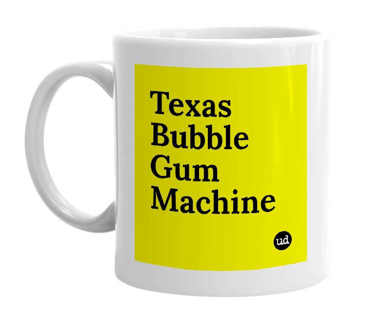 White mug with 'Texas Bubble Gum Machine' in bold black letters