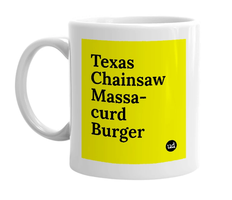 White mug with 'Texas Chainsaw Massa-curd Burger' in bold black letters