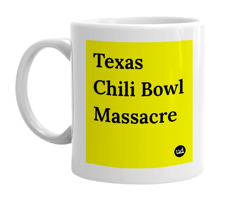 White mug with 'Texas Chili Bowl Massacre' in bold black letters