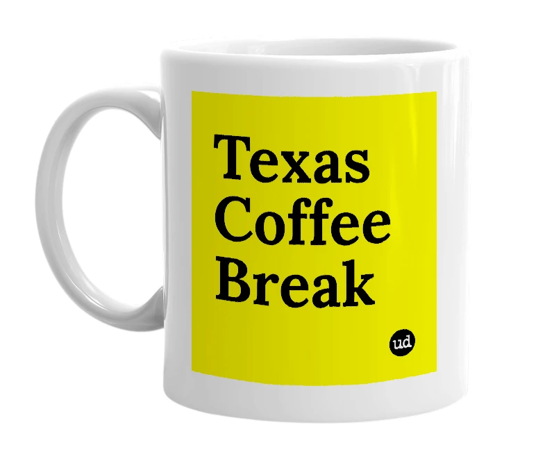 White mug with 'Texas Coffee Break' in bold black letters