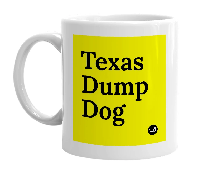 White mug with 'Texas Dump Dog' in bold black letters