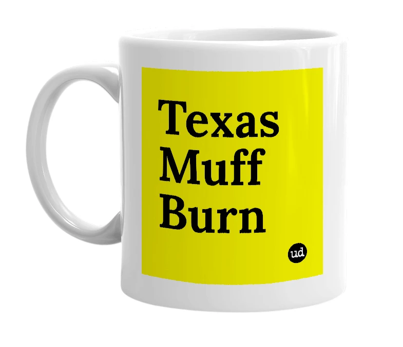 White mug with 'Texas Muff Burn' in bold black letters
