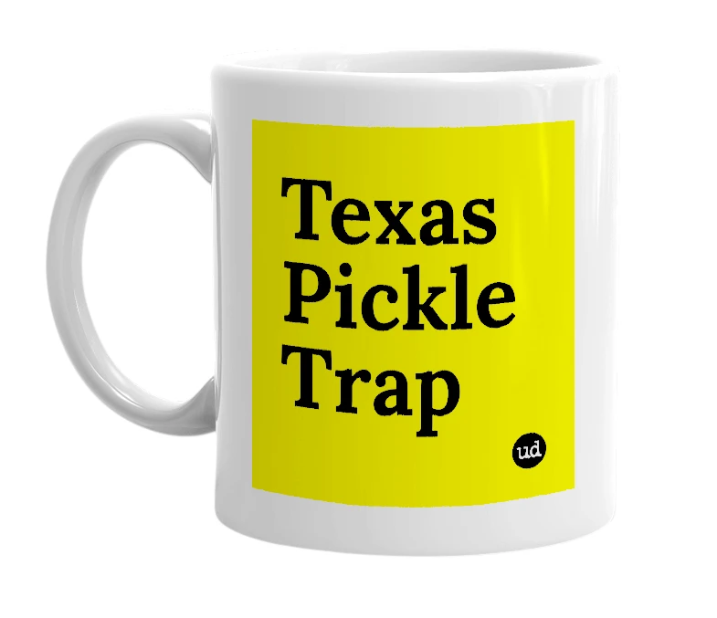 White mug with 'Texas Pickle Trap' in bold black letters