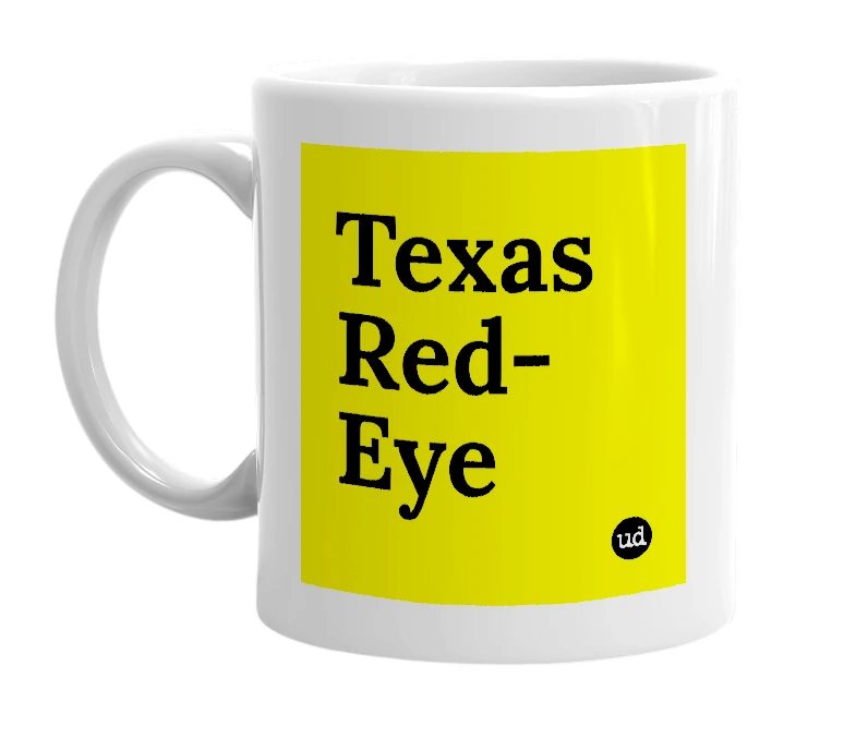 White mug with 'Texas Red-Eye' in bold black letters