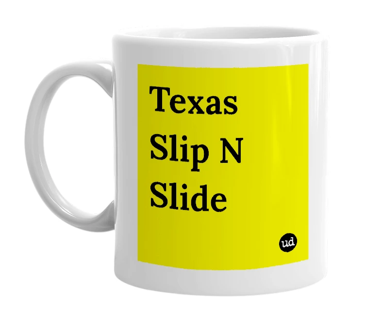 White mug with 'Texas Slip N Slide' in bold black letters
