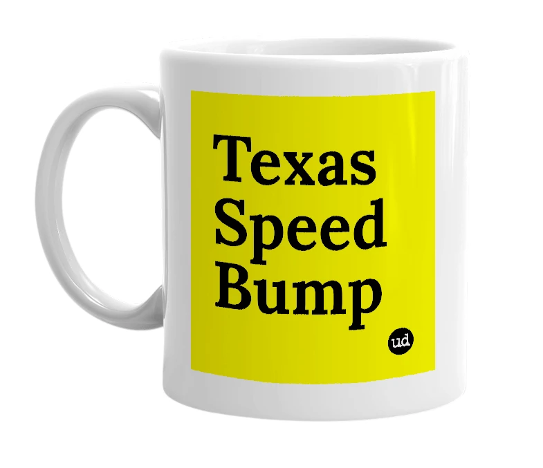 White mug with 'Texas Speed Bump' in bold black letters