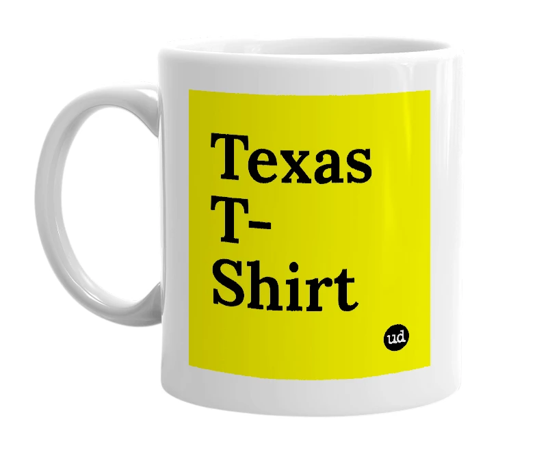 White mug with 'Texas T-Shirt' in bold black letters
