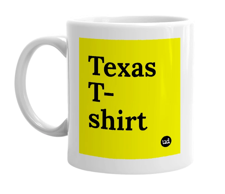 White mug with 'Texas T-shirt' in bold black letters