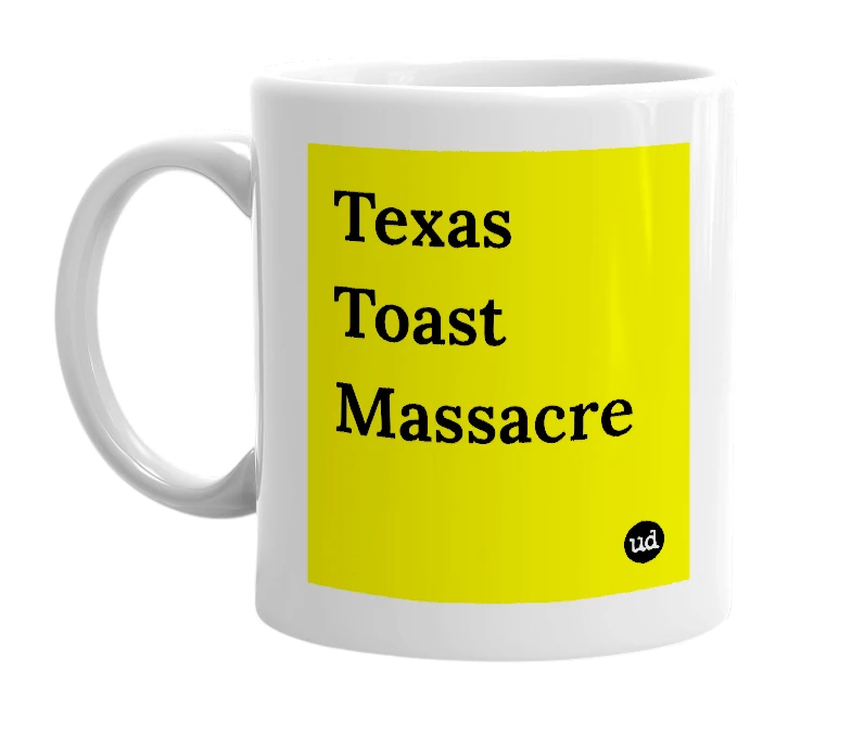White mug with 'Texas Toast Massacre' in bold black letters