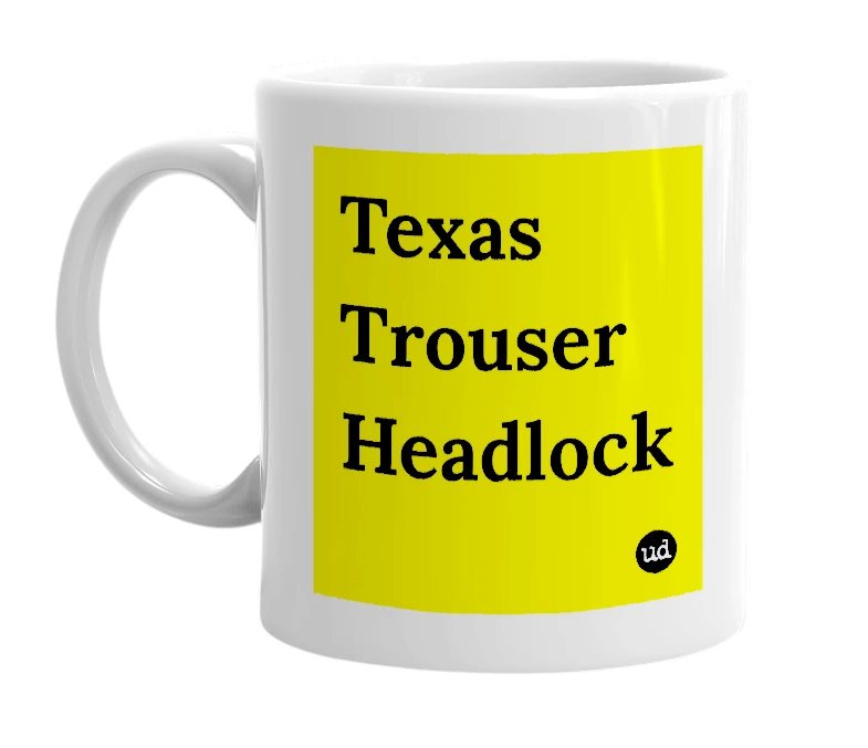 White mug with 'Texas Trouser Headlock' in bold black letters