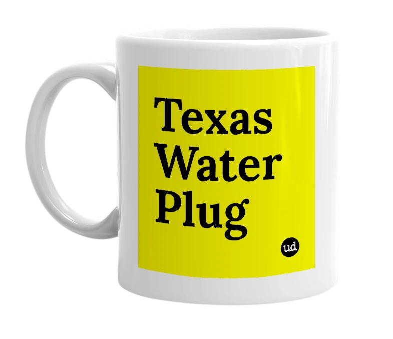 White mug with 'Texas Water Plug' in bold black letters