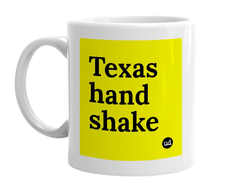 White mug with 'Texas hand shake' in bold black letters