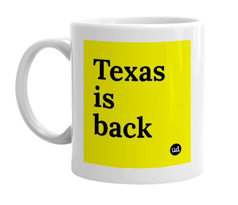 White mug with 'Texas is back' in bold black letters