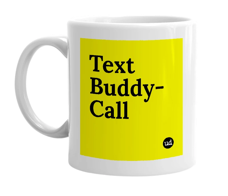 White mug with 'Text Buddy-Call' in bold black letters