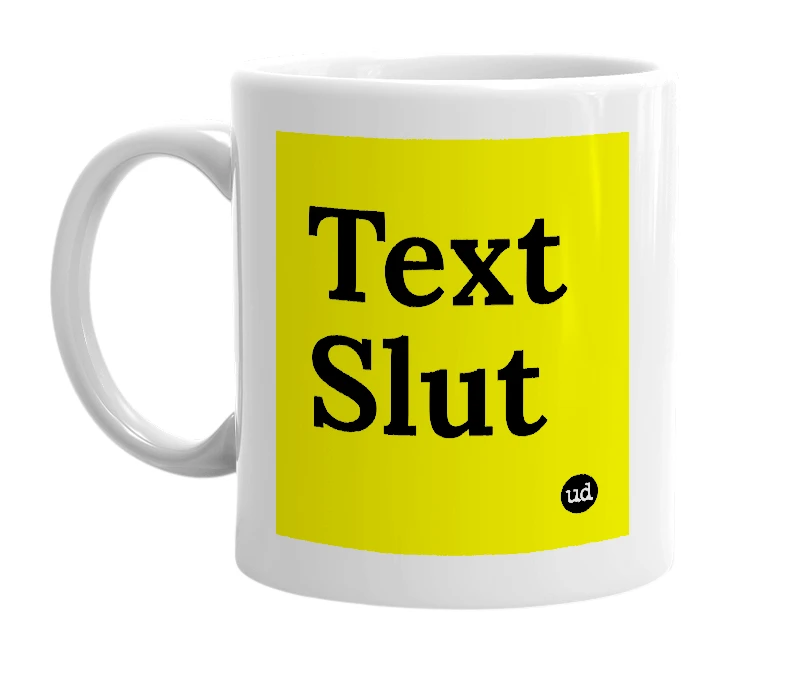 White mug with 'Text Slut' in bold black letters